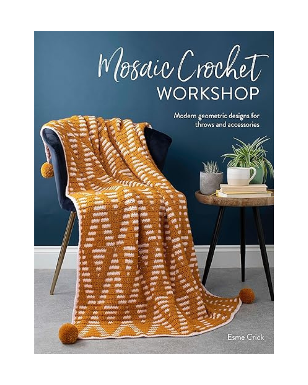 Mosaic Crochet Workshop: Modern geometric designs for throws and accessories