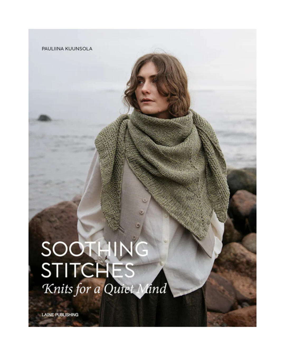 Soothing Stitches; Knits for a Quiet Mind