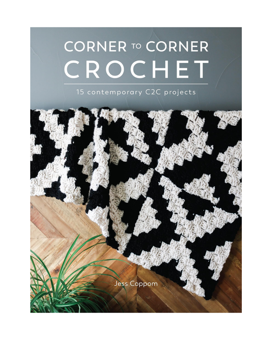 Corner to Corner Crochet; 15 Contemporary C2C Projects