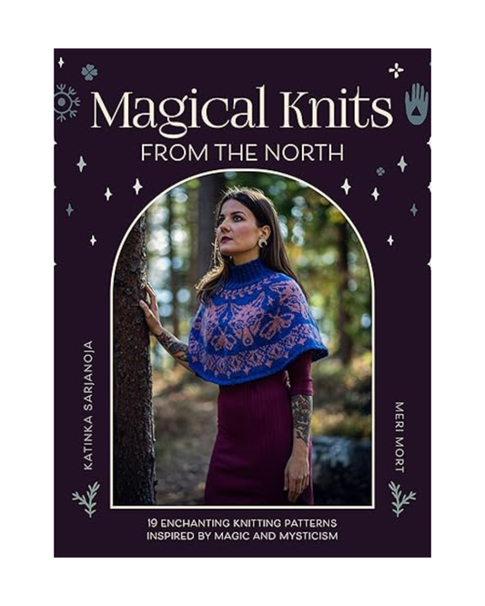 Magical Knits From the North; 19 Enchanting Knitting Patterns Inspired by Magic and Mysticism